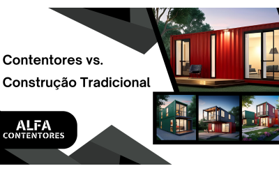 Contentores vs. Construção Tradicional: Qual a Melhor Opção?