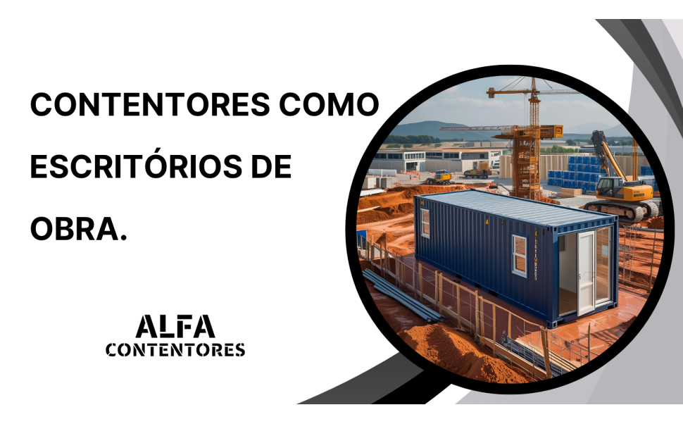 Contentores como Escritórios de Obra.