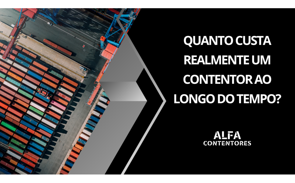 Quanto custa realmente um contentor ao longo do tempo?